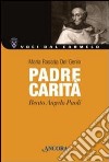 Padre carità. Beato Angelo Paoli libro