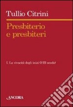 Presbiterio e presbìteri. Vol. 1: La vivacità degli inizi. (I-III secolo) libro