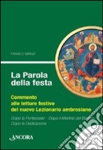 La parola della festa. Commento alle letture festive del nuovo Lezionario ambrosiano. Vol. 3 libro