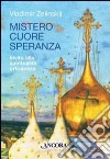 Mistero cuore speranza. Elementi della spiritualità ortodossa libro di Zelinskij Vladimir