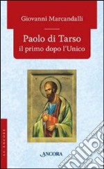 Paolo di Tarso il primo dopo l'Unico