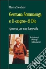 Germana Sommaruga e il «sogno» di Dio. Appunti per una biografia