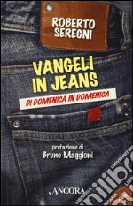 Vangeli in jeans. Di domenica in domenica. Anno A libro