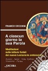 A ciascun giorno la sua Parola. Meditazioni sulle letture feriali del nuovo lezionario ambrosiano. Anno 1. Vol. 1 libro di Cecchin Franco