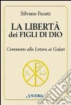 La libertà dei figli di Dio. Commento alla lettera ai Galati libro