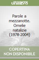 Parole a mezzanotte. Omelie natalizie (1978-2004) libro