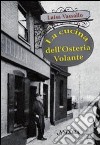 La Cucina dell'Osteria Volante libro