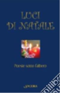 Luci di Natale. Poesie sotto l'albero libro