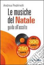 Le musiche del Natale. Guida all'ascolto libro