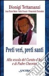 Preti veri, preti santi. Alla scuola del Curato d'Ars e di Padre Chevrier libro