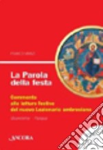 La parola della festa. Commento alle letture festive del nuovo lezionario ambrosiano. Anno A 2 libro