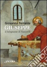 Giuseppe. Il falegname di Nazareth