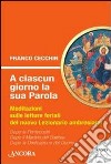 A ciascun giorno la sua Parola. Meditazioni sulle letture feriali del nuovo lezionario ambrosiano. Anno 1. Vol. 2 libro