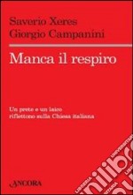 Manca il respiro. Un prete e un laico riflettono sulla Chiesa italiana libro