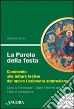 La parola della festa. Commento alle letture del nuovo lezionario ambrosiano. Anno A 3 libro