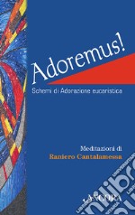 Adoremus! Schemi di adorazione eucaristica. Ediz. a caratteri grandi libro