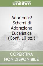 Adoremus! Schemi di Adorazione Eucaristica (Conf. 10 pz.) libro