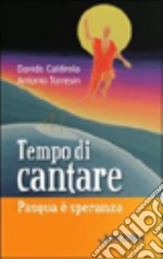 Tempo di cantare. Pasqua è speranza libro