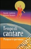 Tempo di cantare. Pasqua è speranza libro di Caldirola Davide Torresin Antonio