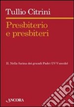 Presbiterio e presbiteri. Vol. 2: Nella fucina dei grandi Padri (IV-V secolo) libro