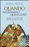 Quando accadranno queste cose? Apocalisse e fine dei tempi nella rivelazione cristiana libro