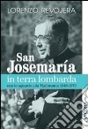 San Josemaría in terra lombarda con lo sguardo rivolto alla Madonnina 1948-1973 libro di Revojera Lorenzo