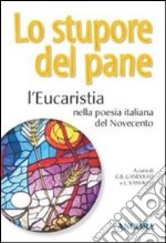 Lo stupore del pane. L'eucaristia nella poesia italiana del Novecento libro