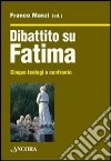 Dibattito su Fatima. Cinque teologi a confronto libro