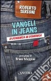 Vangeli in jeans. Di domenica in domenica. Anno B libro di Seregni Roberto