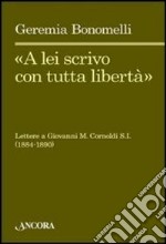 «A lei scrivo con tutta libertà». Lettere a Giovanni M. Cornoldi S. I. (1884-1890) libro