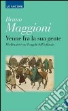 Venne fra la sua gente. Meditazione sui Vangeli dell'infanzia libro