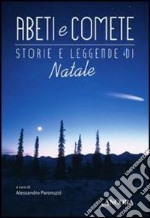 Abeti e comete. Storie e leggende di Natale libro