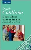 Come alberi che camminano. Discepoli nella terra di Gesù libro