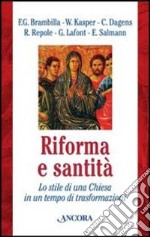 Riforma e santità. Lo stile di una Chiesa in un tempo di trasformazioni libro