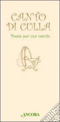 Canto di culla. Poesie per una nascita libro