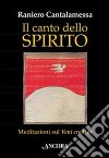 Il canto dello Spirito. Meditazioni sul «Veni creator» libro