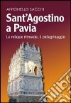 Sant'Agostino a Pavia. Le reliquie ritrovate, il pellegrinaggio libro