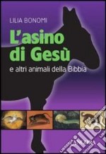 L'asino di Gesù e altri animali della Bibbia libro