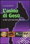 L'asino di Gesù e altri animali della Bibbia libro di Bonomi Lilia