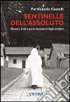 Sentinelle dell'assoluto. Monaci, frati e suore raccontati dagli scrittori libro di Castelli Ferdinando