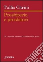 Presbiterio e presbiteri. Vol. 3: Tra i nuovi popoli dell'Europa (VI-IX secolo) libro