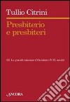 Presbiterio e presbiteri. Vol. 3: Tra i nuovi popoli dell'Europa (VI-IX secolo) libro di Citrini Tullio