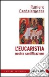 L'eucaristia nostra santificazione libro