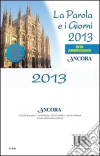 La Parola e i giorni 2013. Rito ambrosiano libro