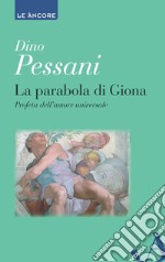 La parabola di Giona. Profeta dell'amore universale libro