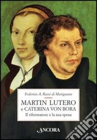 Martin Lutero e Caterina von Bora. Il riformatore e la sua sposa