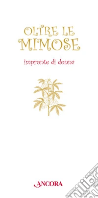 Oltre le mimose. Impronte di donna