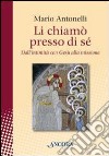 Li chiamò presso di sé. Dall'intimità con Gesù alla missione libro