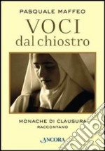 Voci dal chiostro. Monache di clausura raccontano libro