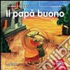 Il papà buono libro di Pirrone Cecilia Bianchi Elisabetta